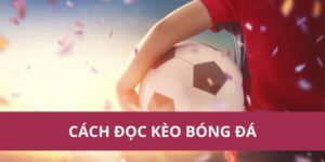 cách đọc kèo bóng đá