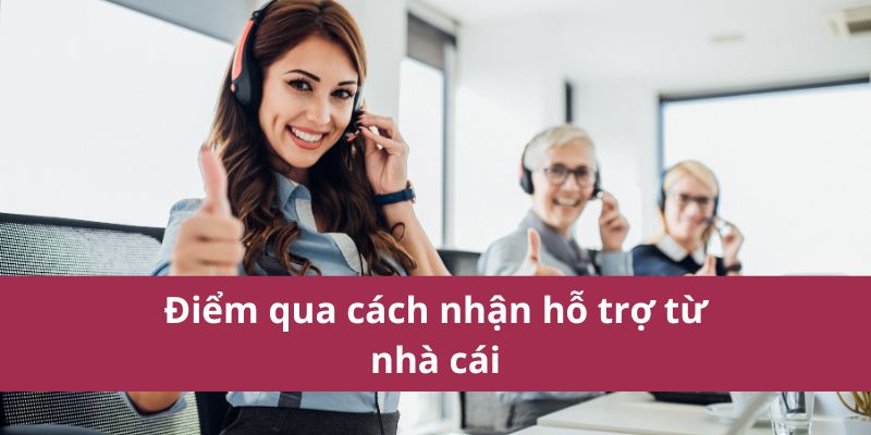 Cách Nhận Hỗ Trợ Từ Nhà Cái Nhanh Chóng Và Hiệu Quả 2 Điểm qua cách nhận hỗ trợ từ nhà cái