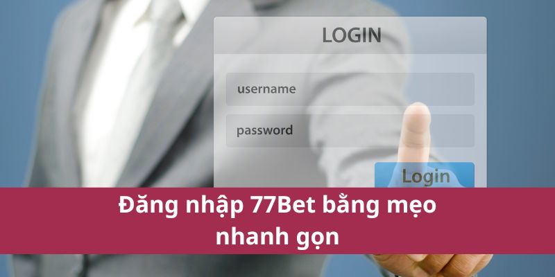 Hướng Dẫn Đăng Nhập 77Bet Nhanh Chóng - Trải Nghiệm Cá Cược 4 Đăng nhập 77Bet bằng mẹo nhanh gọn