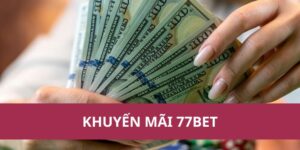 khuyến mãi 77Bet
