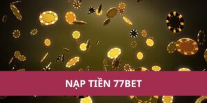 nạp tiền 77Bet