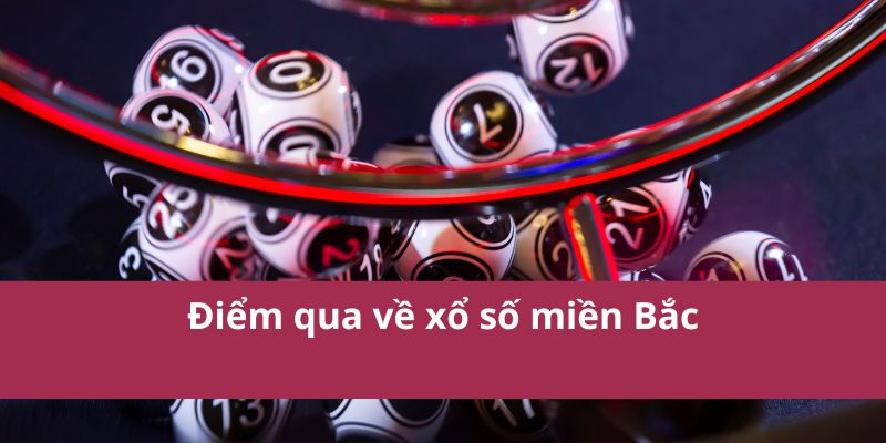 Điểm qua về xổ số miền Bắc