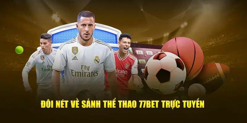 Giới Thiệu 77Bet - Đánh Giá Tổng Quan Nhà Cái Uy Tín Nhất 2025 2 Giới thiệu 77Bet với sảnh thể thao cá cược đa dạng thể loại