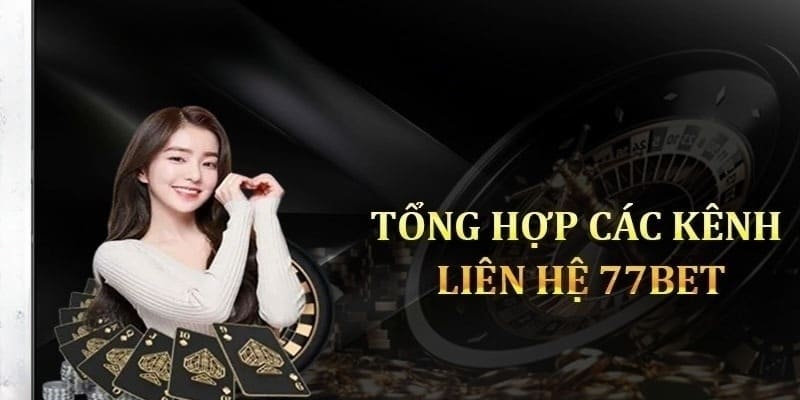 Top 4 Phương Thức Liên Hệ 77Bet Tiện Lợi Và An Toàn 2025 1 phuong-thuc-lien-he-77bet-1