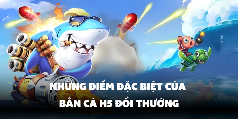 Bắn Cá H5 Đổi Thưởng - Chơi Ngay, Rinh Quà Liền Với 77Bet 4 Hàng loạt tính năng nổi bật